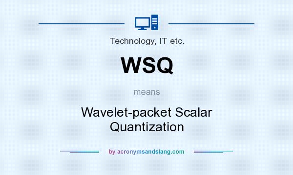 What does WSQ mean? It stands for Wavelet-packet Scalar Quantization