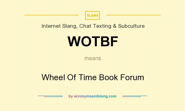 What does WOTBF mean? It stands for Wheel Of Time Book Forum