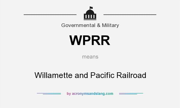 What does WPRR mean? It stands for Willamette and Pacific Railroad