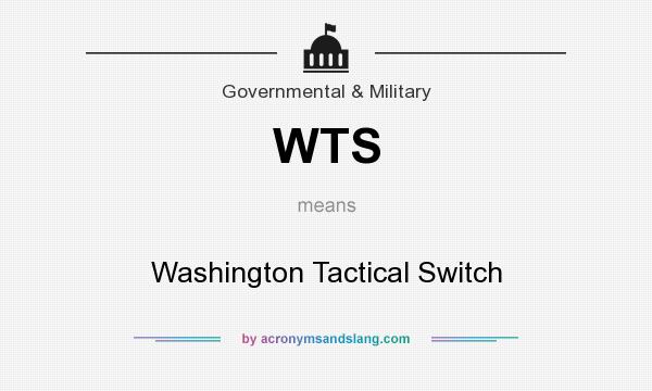 What does WTS mean? It stands for Washington Tactical Switch