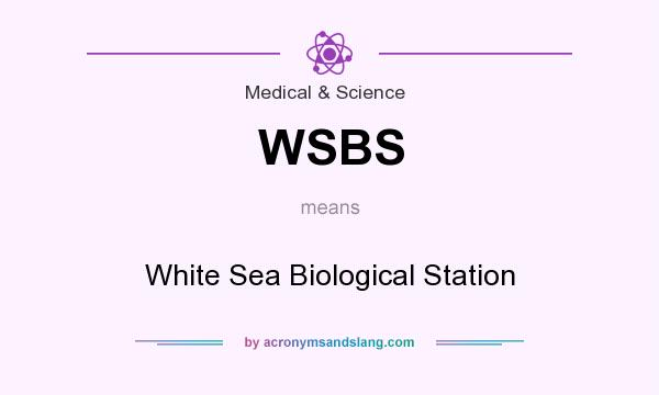 What does WSBS mean? It stands for White Sea Biological Station