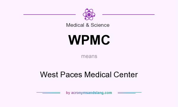 What does WPMC mean? It stands for West Paces Medical Center
