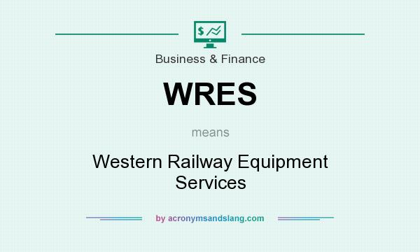 What does WRES mean? It stands for Western Railway Equipment Services