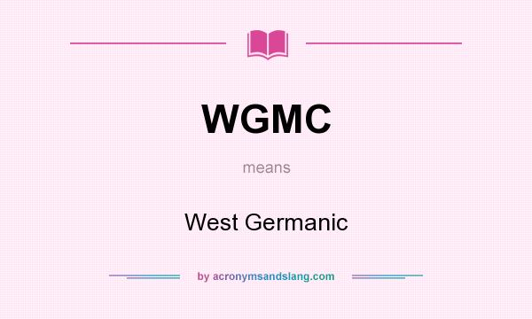 What does WGMC mean? It stands for West Germanic
