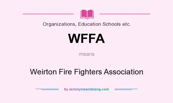 What does WFFA mean? It stands for Weirton Fire Fighters Association