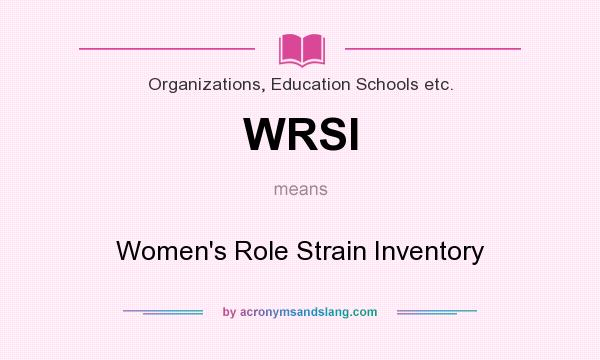 What does WRSI mean? It stands for Women`s Role Strain Inventory