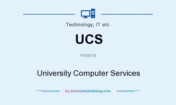 What does UCS mean? It stands for University Computer Services