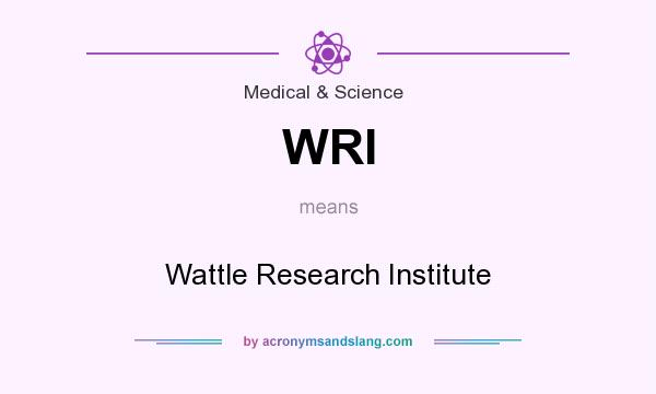 What does WRI mean? It stands for Wattle Research Institute