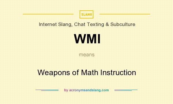 What does WMI mean? It stands for Weapons of Math Instruction