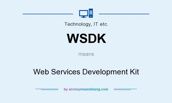 What does WSDK mean? It stands for Web Services Development Kit