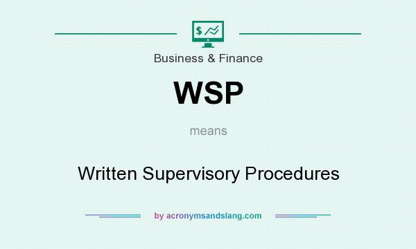 What does WSP mean? It stands for Written Supervisory Procedures