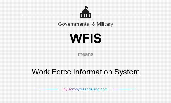 What does WFIS mean? It stands for Work Force Information System