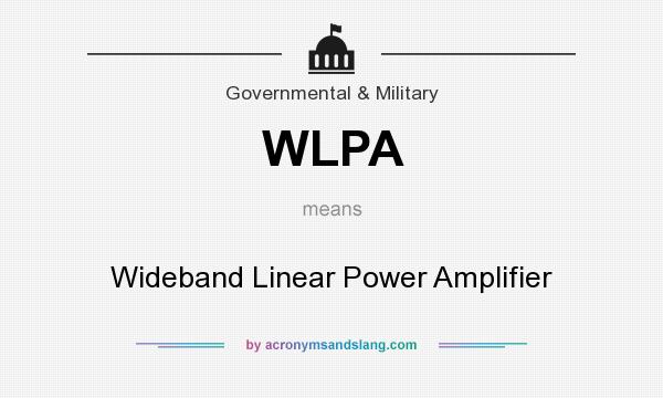 What does WLPA mean? It stands for Wideband Linear Power Amplifier