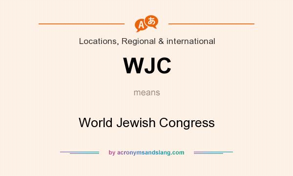 What does WJC mean? It stands for World Jewish Congress