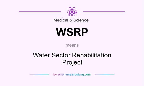 What does WSRP mean? It stands for Water Sector Rehabilitation Project