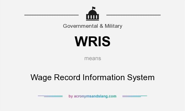 What does WRIS mean? It stands for Wage Record Information System