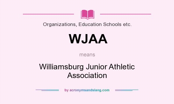 What does WJAA mean? It stands for Williamsburg Junior Athletic Association