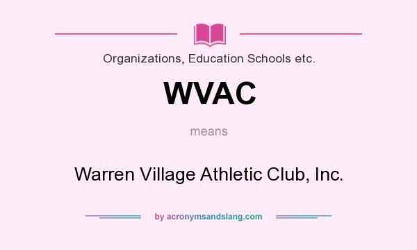 What does WVAC mean? It stands for Warren Village Athletic Club, Inc.