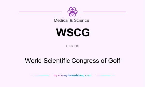 What does WSCG mean? It stands for World Scientific Congress of Golf