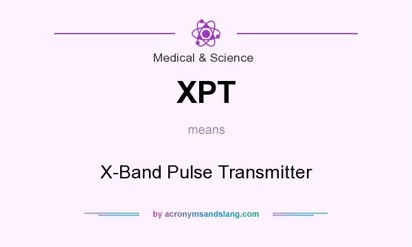 What does XPT mean? It stands for X-Band Pulse Transmitter