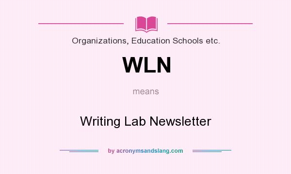 What does WLN mean? It stands for Writing Lab Newsletter