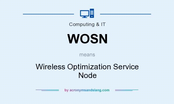 What does WOSN mean? It stands for Wireless Optimization Service Node