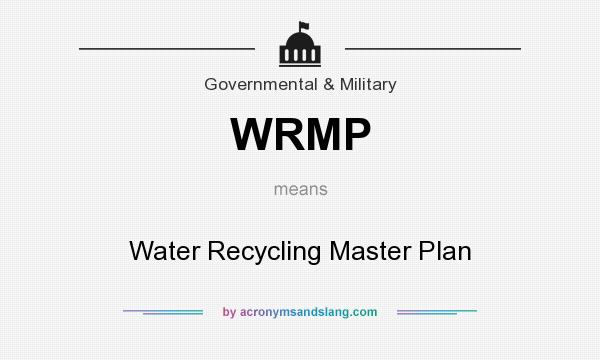What does WRMP mean? It stands for Water Recycling Master Plan