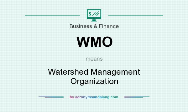 What does WMO mean? It stands for Watershed Management Organization