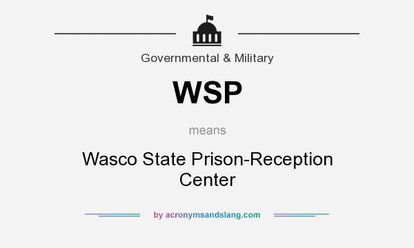 What does WSP mean? It stands for Wasco State Prison-Reception Center