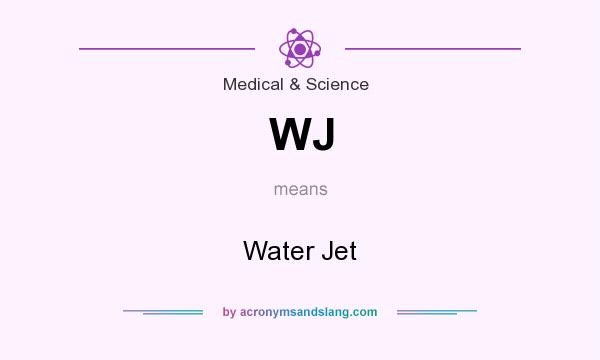 What does WJ mean? It stands for Water Jet