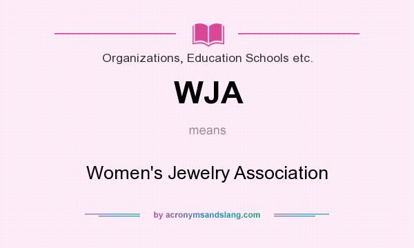 What does WJA mean? It stands for Women`s Jewelry Association