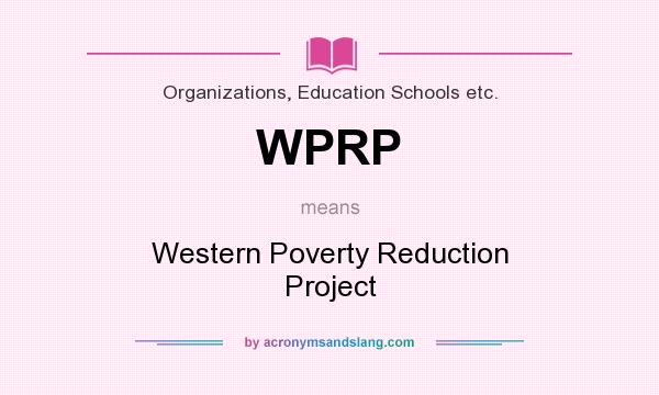What does WPRP mean? It stands for Western Poverty Reduction Project