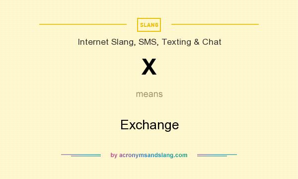 What does X mean? It stands for Exchange