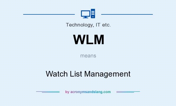 What does WLM mean? It stands for Watch List Management