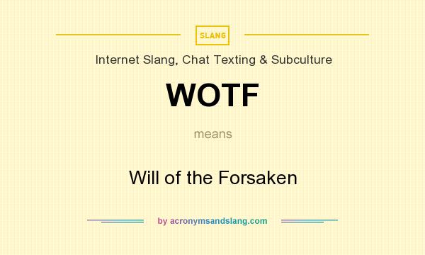 What does WOTF mean? It stands for Will of the Forsaken