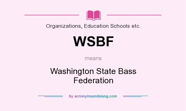 What does WSBF mean? It stands for Washington State Bass Federation
