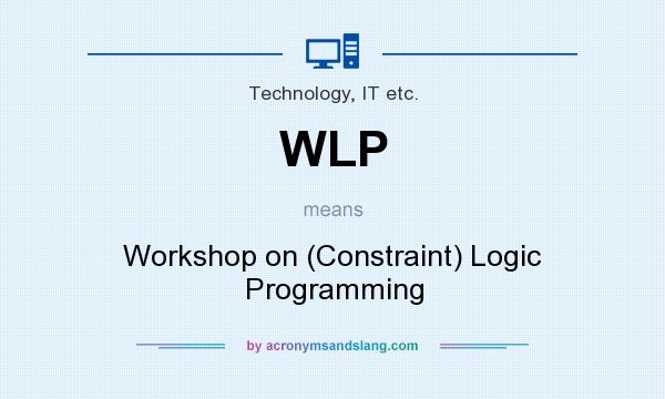 What does WLP mean? It stands for Workshop on (Constraint) Logic Programming
