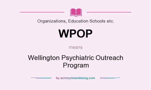 What does WPOP mean? It stands for Wellington Psychiatric Outreach Program