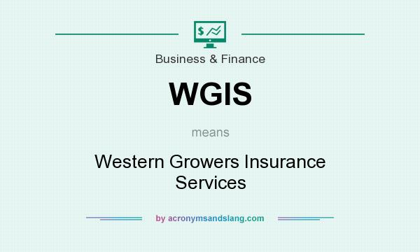 What does WGIS mean? It stands for Western Growers Insurance Services