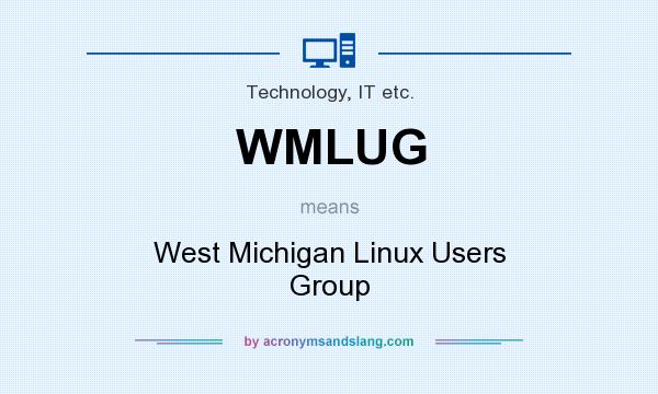 What does WMLUG mean? It stands for West Michigan Linux Users Group