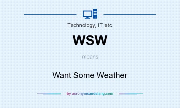 What does WSW mean? It stands for Want Some Weather