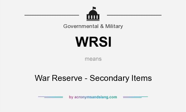 What does WRSI mean? It stands for War Reserve - Secondary Items