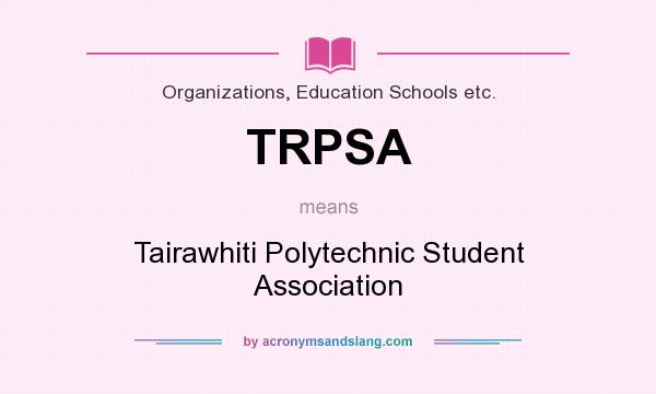 What does TRPSA mean? It stands for Tairawhiti Polytechnic Student Association