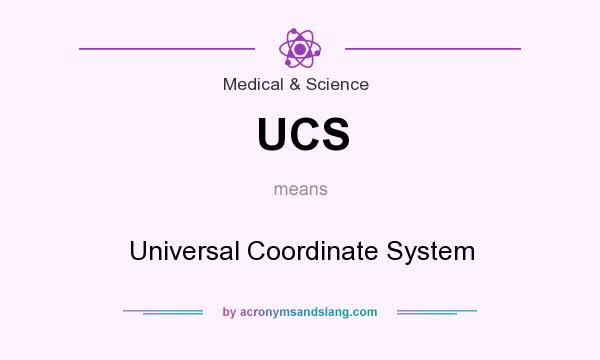 What does UCS mean? It stands for Universal Coordinate System