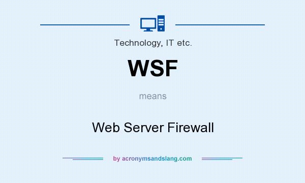 What does WSF mean? It stands for Web Server Firewall