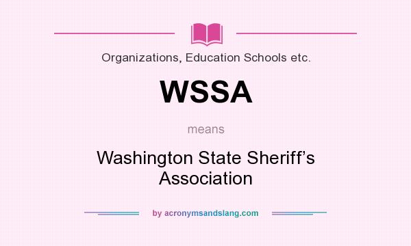 What does WSSA mean? It stands for Washington State Sheriff’s Association