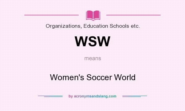 What does WSW mean? It stands for Women`s Soccer World