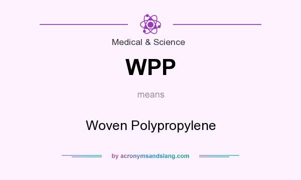 What does WPP mean? It stands for Woven Polypropylene