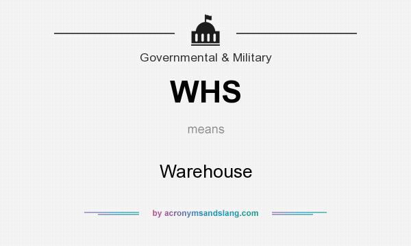 What does WHS mean? It stands for Warehouse