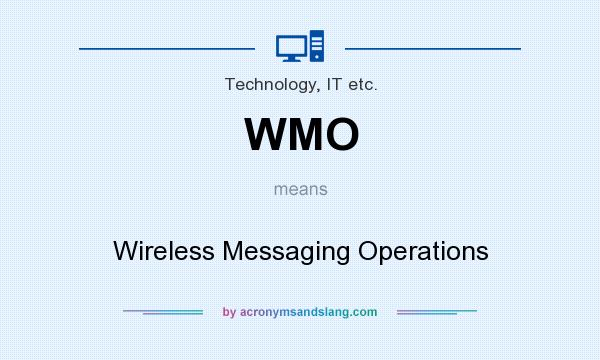 What does WMO mean? It stands for Wireless Messaging Operations